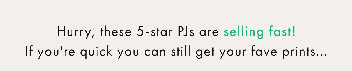 Hurry, these 5-star PJs are selling fast!