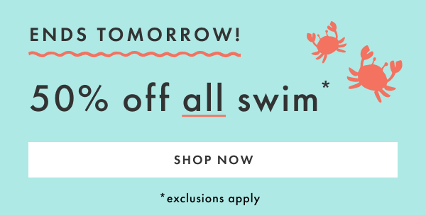 50% off all swim* | SHOP NOW