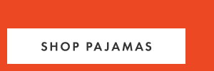 SHOP PAJAMAS