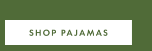 SHOP PAJAMAS