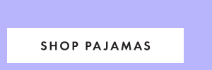 SHOP PAJAMAS