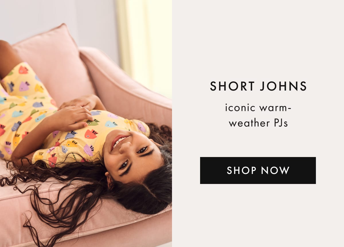 SHORT JOHNS — iconic warm-weather PJs | SHOP NOW