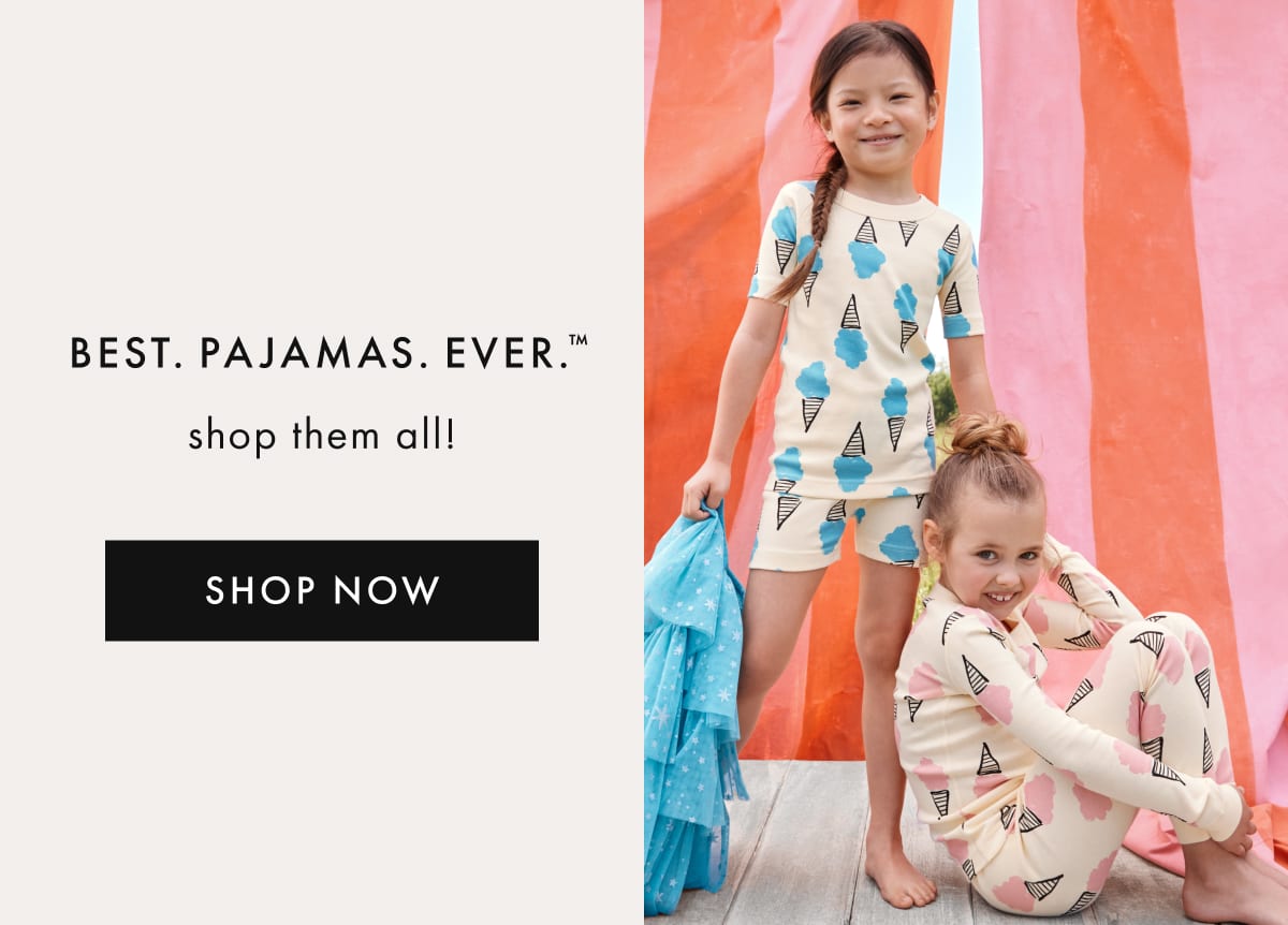 BEST. PAJAMAS. EVER. — shop them all! | SHOP NOW