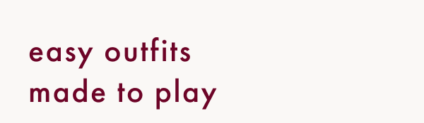 easy outfits made to play