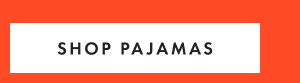 SHOP PAJAMAS