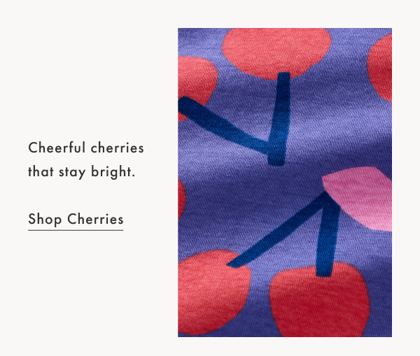 Cheerful cherries that stay bright.

Shop Cherries