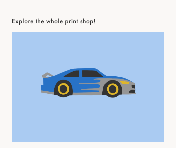Explore the whole print shop!