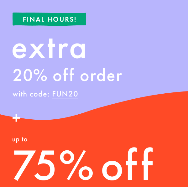Final Hours! Extra 20% off order with code: FUN20 + Up to 75% off