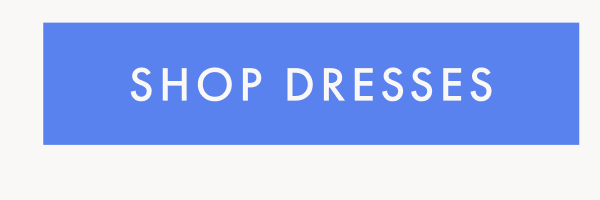 SHOP DRESSES