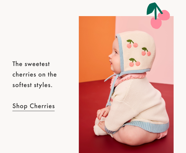 The sweetest cherries on the softest styles.

Shop Cherries