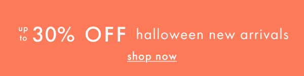 the hannaween event | up to 30% off halloween new arrivals | SHOP NOW