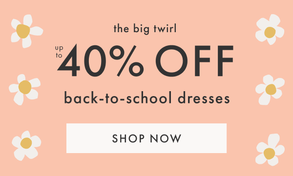 the big twirl | up to 40% OFF back-to-school dresses | shop now