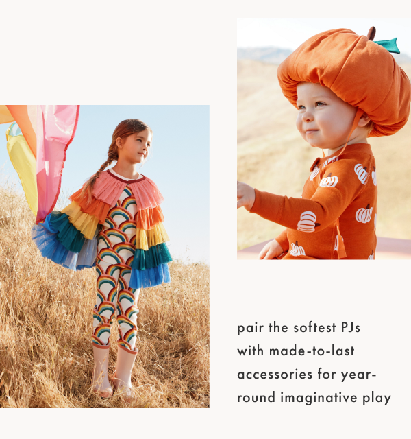 pair the softest PJs with made-to-last accessories for year-round imaginative play pair the softest PJs with made-to-last accessories for year-round imaginative play