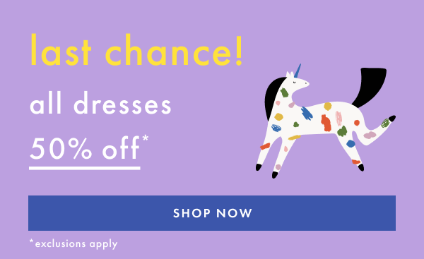 last chance! all dresses 50% off* | SHOP NOW last chance! all dresses 50% off* | SHOP NOW