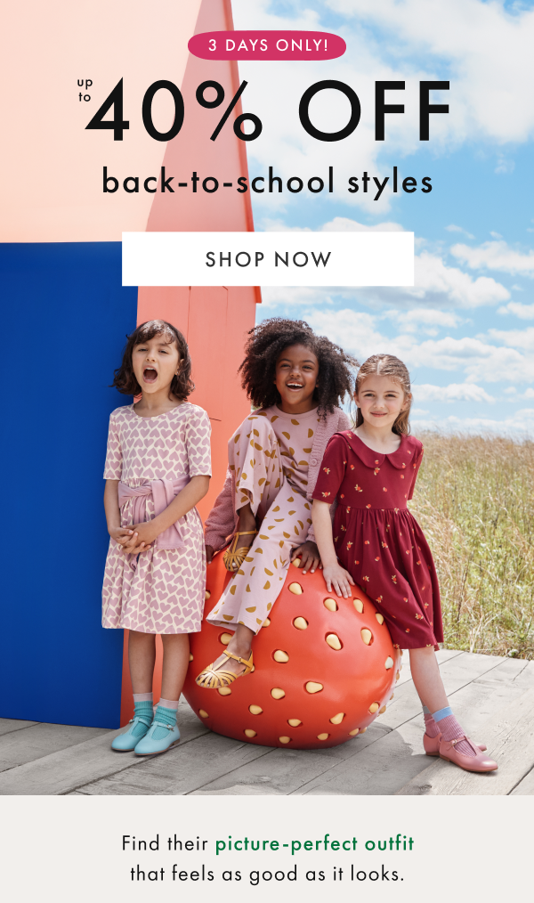 3 DAYS ONLY! up to 30% off back-to-school styles | SHOP NOW