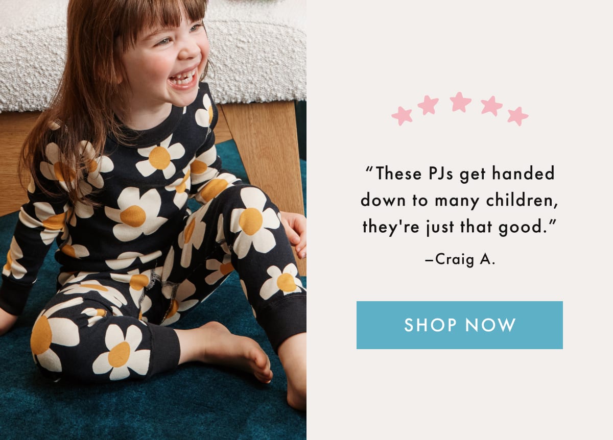 'These PJs get handed down to many children, they're that good' —Craig A.