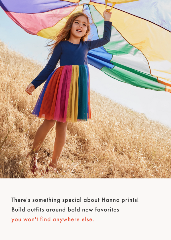 There's something special about Hanna prints! Build outfits around bold new favorites
you won't find anywhere else.