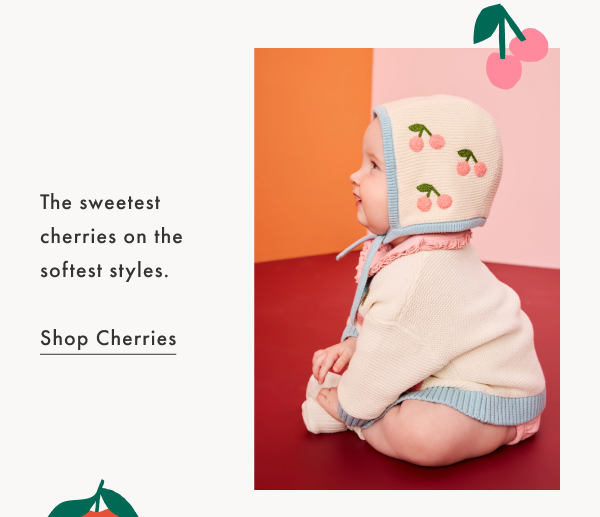 The sweetest cherries on the softest styles.

Shop Cherries