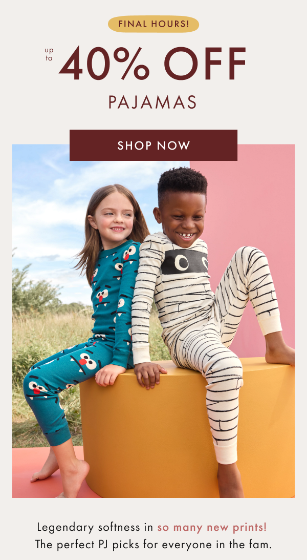 FINAL HOURS! up to 40% OFF PAJAMAS | SHOP NOW
