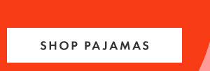SHOP PAJAMAS SHOP PAJAMAS