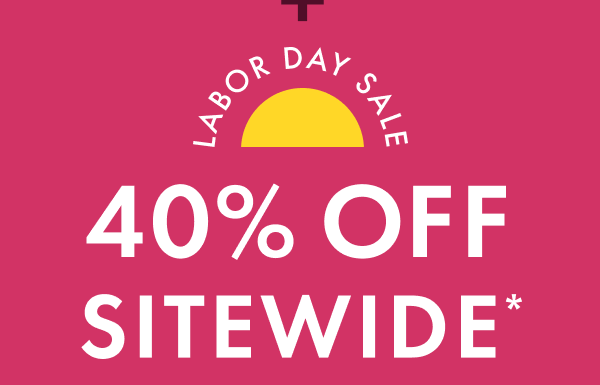 LABOR DAY SALE | 40% OFF SITEWIDE* | SHOP BY SIZE