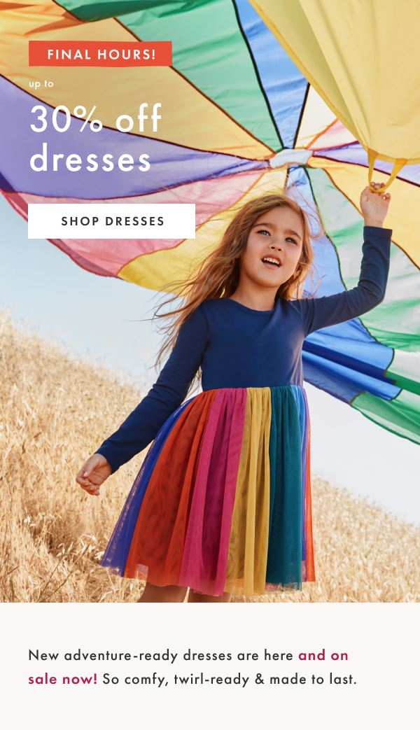 FINAL HOURS! up to 30% off dresses | SHOP DRESSES