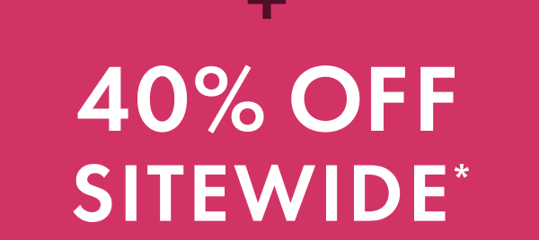40% OFF SITEWIDE*