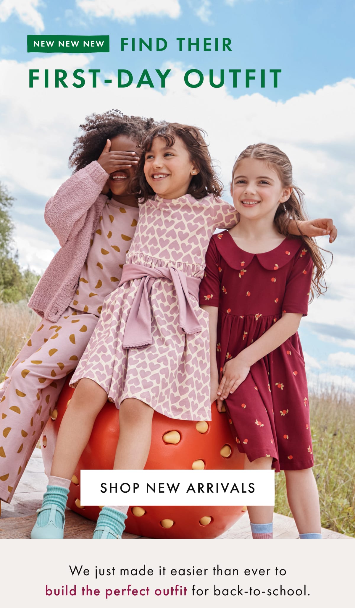 new new new | FIND THEIR FIRST-DAY OUTFIT | SHOP NEW ARRIVALS