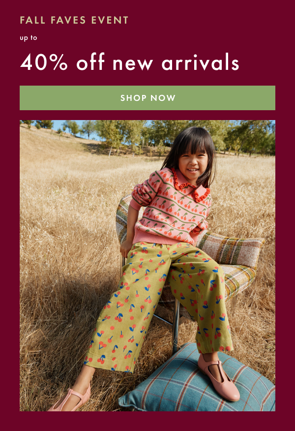 FALL FAVES EVENT | up to 40% off new arrivals | SHOP NOW