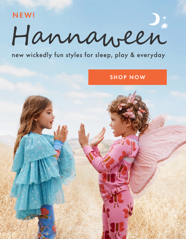 NEW! Hannaween | new wickedly fun styles for sleep, play & everyday | SHOP NOW