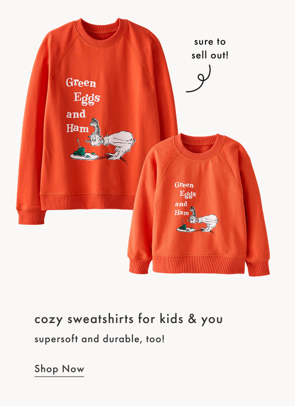 cozy sweatshirts for kids & you supersoft and durable, too! Shop Now