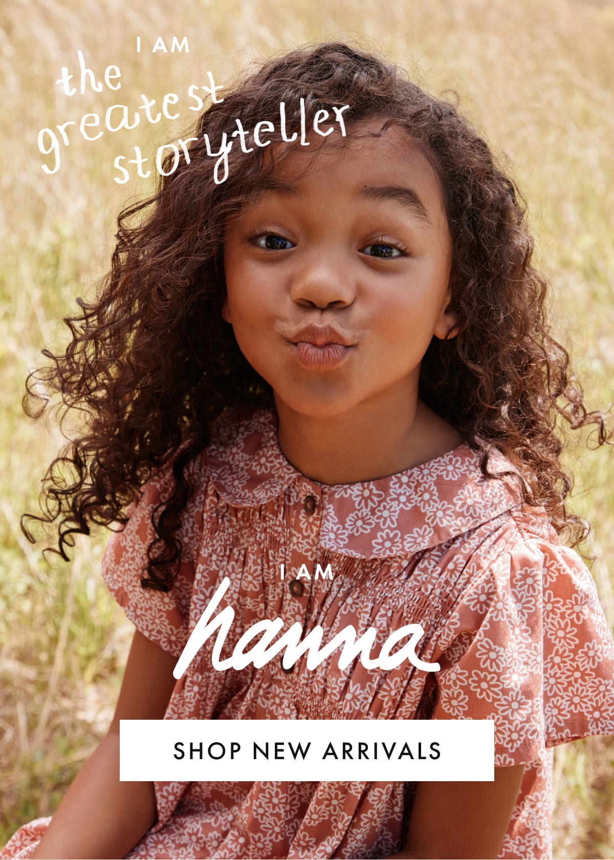 I AM the greatest storyteller — I AM hanna | SHOP NEW ARRIVALS