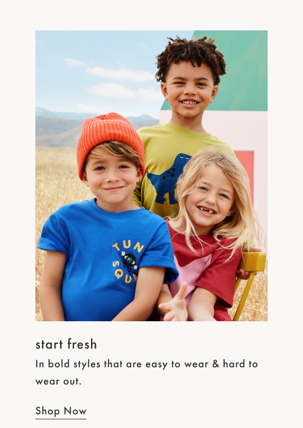 start fresh in bold styles that are easy to wear & hard to wear out | Shop Now