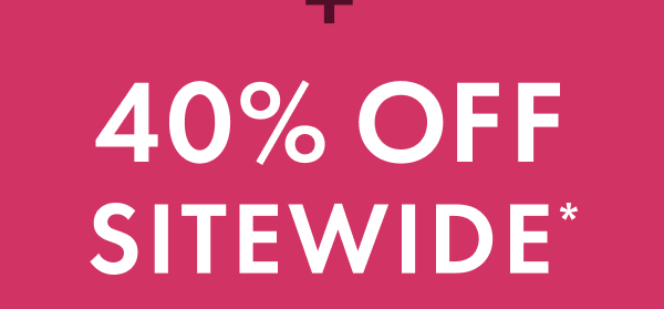 40% OFF SITEWIDE*
