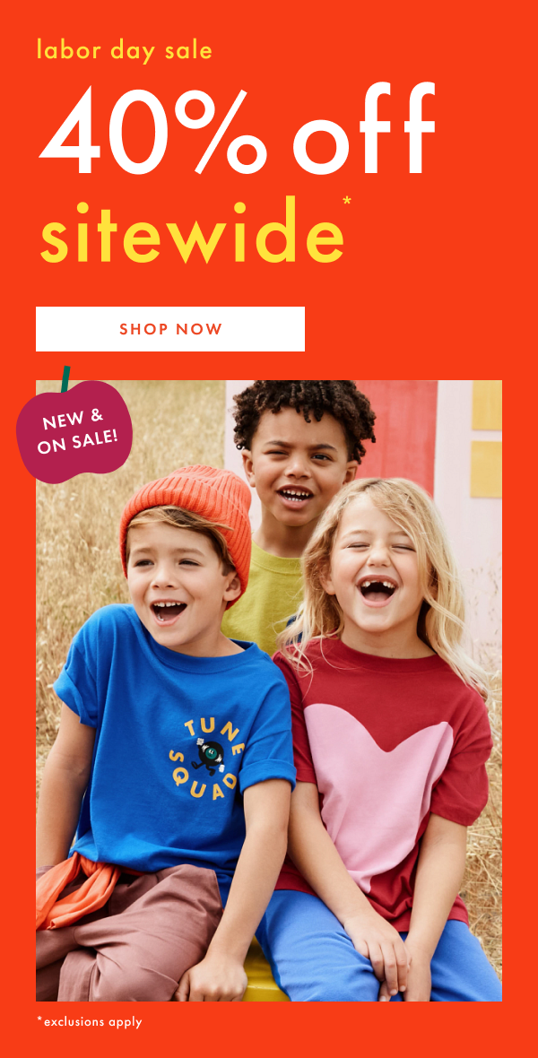 labor day sale | 40% off sitewide*. shop now! exclusions apply