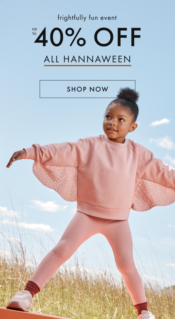 frightfully fun event | UP TO 40% OFF ALL HANNAWEEN | SHOP NOW