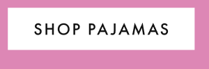 SHOP PAJAMAS