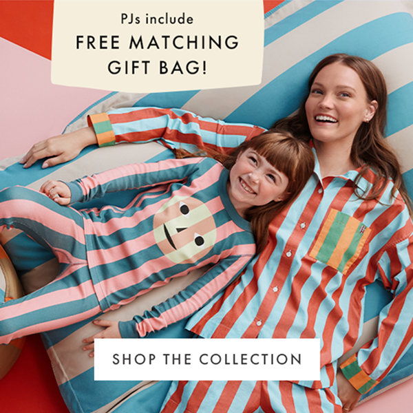 PJs include FREE MATCHING GIFT BAG! | SHOP THE COLLECTION PJs include FREE MATCHING GIFT BAG! | SHOP THE COLLECTION