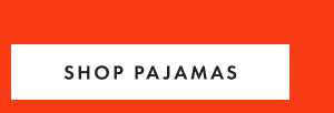 SHOP PAJAMAS