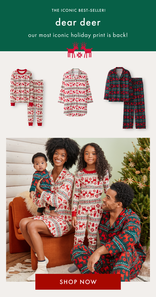 THE ICONIC BEST-SELLER! dear deer | our most iconic holiday print is back! | SHOP NOW THE ICONIC BEST-SELLER! dear deer | our most iconic holiday print is back! | SHOP NOW