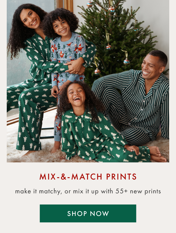 MIX-&-MATCH PRINTS | make it matchy, or mix it up with 55+ new prints | SHOP NOW MIX-&-MATCH PRINTS | make it matchy, or mix it up with 55+ new prints | SHOP NOW