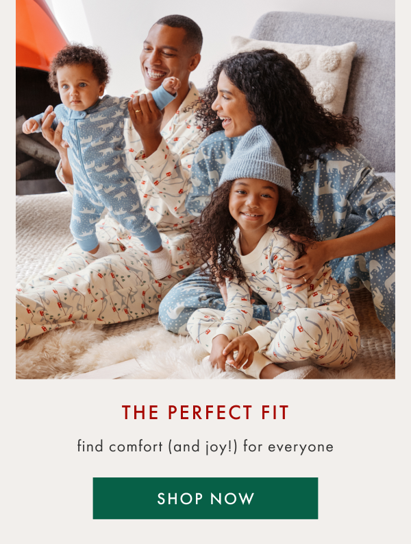 THE PERFECT FIT | find comfort (and joy!) for everyone | SHOP NOW THE PERFECT FIT | find comfort (and joy!) for everyone | SHOP NOW