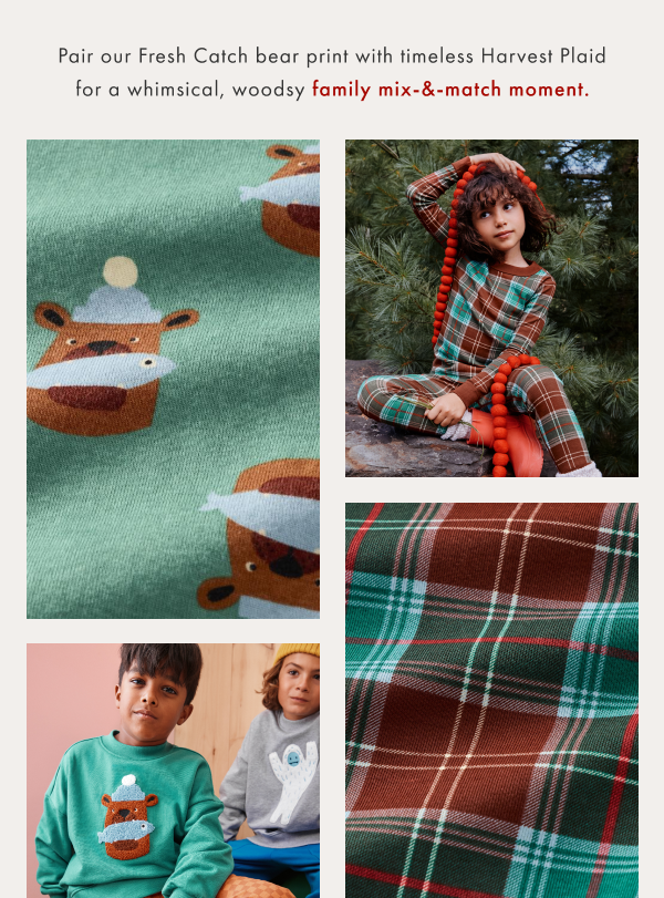 Pair our Fresh Catch bear print with timeless Harvest Plaid for a whimsical, woodsy family mix-&-match moment.