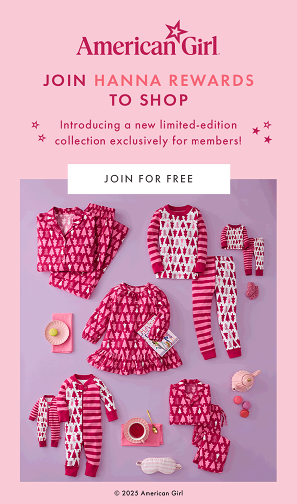 American Girl | JOIN HANNA REWARDS TO SHOP | Introducing a new limited-edition collection exclusively for members! | JOIN FOR FREE