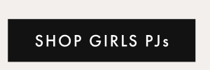 SHOP GIRLS PJs SHOP GIRLS PJs