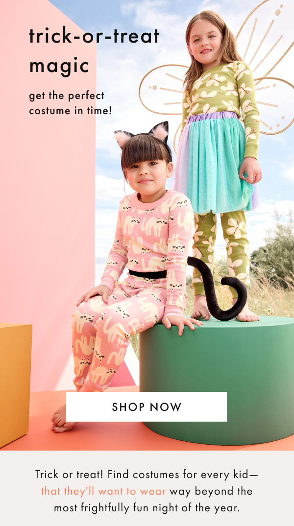 trick-or-treat magic | get the perfect costume in time! | SHOP NOW