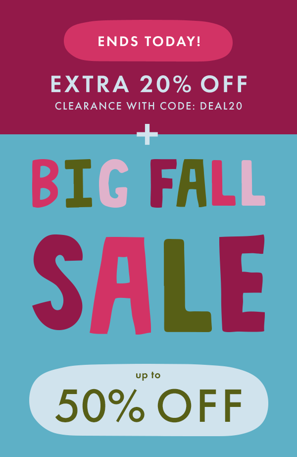 ENDS TODAY! EXTRA 20% OFF CLEARANCE WITH CODE: DEAL20 + BIG FALL SALE UP TO 50% OFF