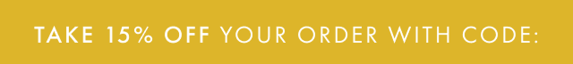 Take 15% off your order with code: