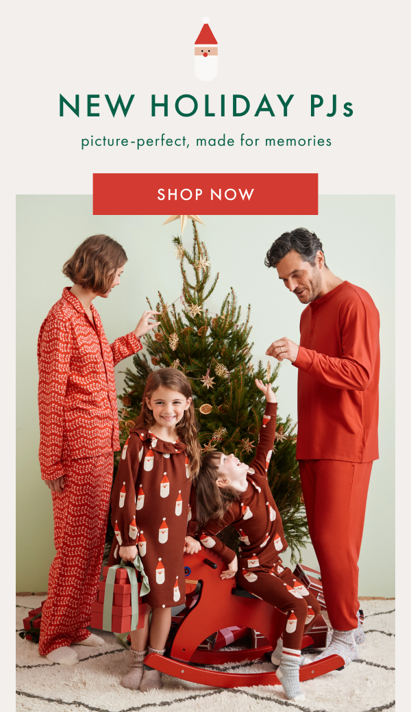 NEW HOLIDAY PJs | picture-perfect, made for memories | SHOP NOW