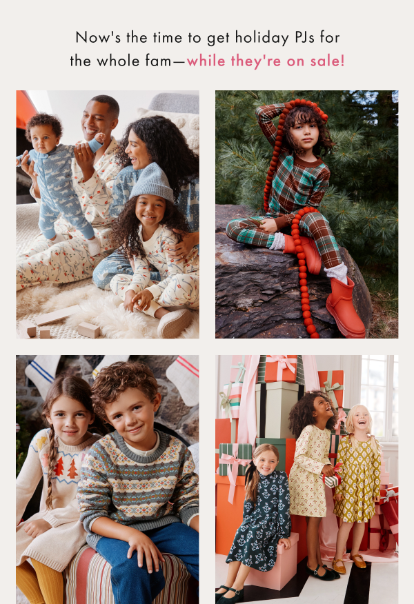 Now's the time to get holiday PJs for the whole fam - while they're on sale! Now's the time to get holiday PJs for the whole fam - while they're on sale!